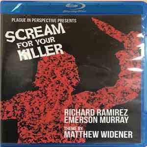 Richard Ramirez / Emerson Murray / Matthew Widener - Scream For Your Killer download flac mp3
