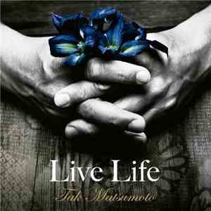 Tak Matsumoto - Live Life download flac mp3