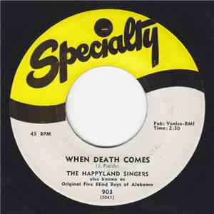 The Happyland Singers Also Known As Original Five Blind Boys Of Alabama - When Death Comes / Heaven On My Mind download flac mp3