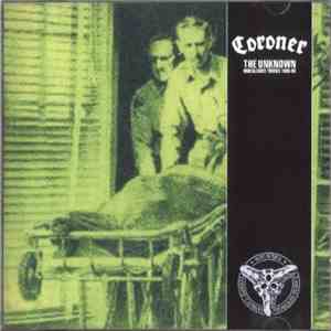 Coroner - The Unknown - Unrealeased Tracks 1985-95 download flac mp3