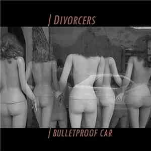 Divorcers - Bulletproof Car download flac mp3