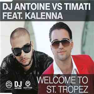 DJ Antoine Vs Timati Feat. Kalenna - Welcome To St. Tropez download flac mp3