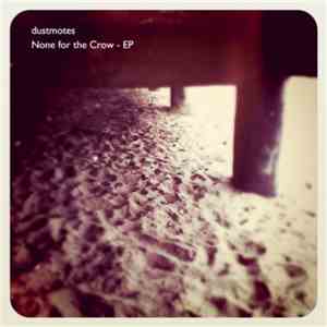 dustmotes - None For The Crow flac mp3 download