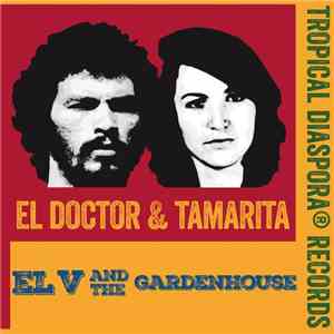 El V And The Gardenhouse - El Doctor & Tamarita download flac mp3