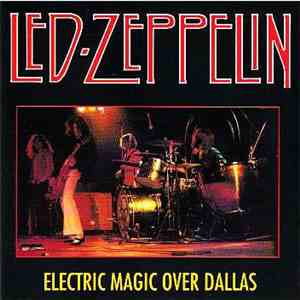 Led Zeppelin - Electric Magic Over Dallas download flac mp3