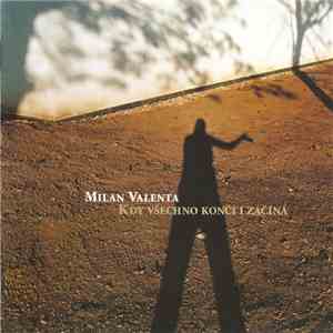 Milan Valenta - Když Všechno Končí I Začíná download flac mp3
