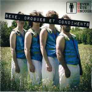 Never Tête Enough - Sexe, Drogues Et Condiments download flac mp3