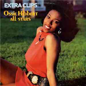 Ossie Hibbert All Stars - Extra Clips download flac mp3