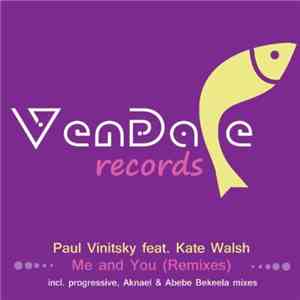 Paul Vinitsky Feat. Kate Walsh - Me And You (Remixes) download flac mp3