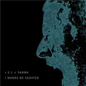 r3.1 + Sanwa  - I Wanna Be Sedated download flac mp3