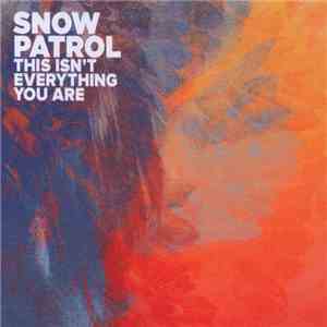 Snow Patrol - This Isn't Everything You Are flac mp3 download