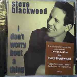 Steve Blackwood - I Don't Worry Bout A Thing download flac mp3