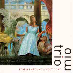 Trio Mio - Stories Around A Holy Goat flac mp3 download