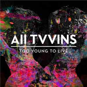 All Tvvins - Too Young To Live download flac mp3