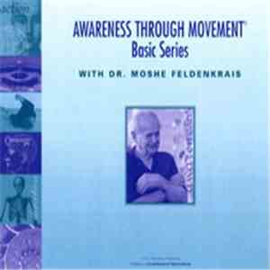 Dr. Moshe Feldenkrais - Awareness Through Movement: Basic Series download flac mp3