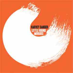 Harvey Danger  - Little Round Mirrors download flac mp3