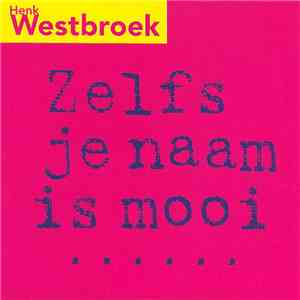 Henk Westbroek - Zelfs Je Naam Is Mooi download flac mp3