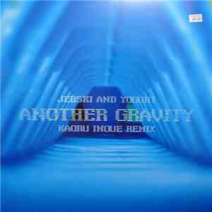 Jebski And Yogurt - Another Gravity - Kaoru Inoue Remix download flac mp3