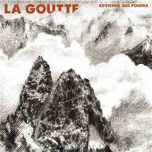 La Goutte - Advienne Que Pourra download flac mp3