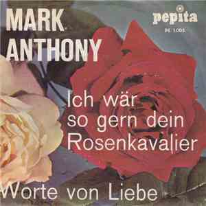 Mark Anthony  - Ich Wär So Gern Dein Rosenkavalier / Worte Von Liebe download flac mp3