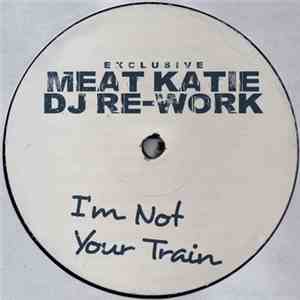 Meat Katie - I'm Not Your Train download flac mp3