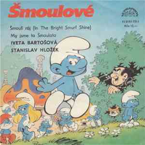 Šmoulové / Iveta Bartošová, Stanislav Hložek - Šmoulí Ráj (In The Bright Smurf Shine) / My Jsme Ta Šmoulata download flac mp3