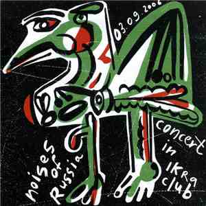 Noises Of Russia - Concert In Ikra Club 03.09.2006 download flac mp3