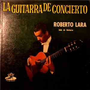 Roberto Lara - La Guitarra De Concierto download flac mp3