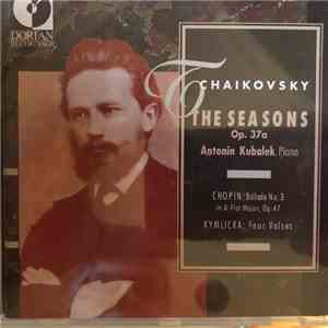 Tchaikovsky, Antonin Kubalek, Chopin, Kymlicka - The Seasons Op. 37a / Ballade No. 3 In A-Flat Major Op. 47 / Four Valses download flac mp3