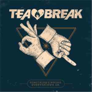 Tea Break - Something's Wrong. Everything's OK download flac mp3