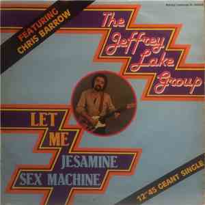 The Jeffrey Lake Group - Let Me / Jesamine Sex Machine flac mp3 download
