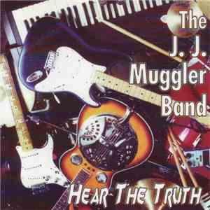 The J.J. Muggler Band - Hear The Truth download flac mp3
