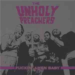 The Unholy Preachers - Fuckin´ Amen Baby III download flac mp3