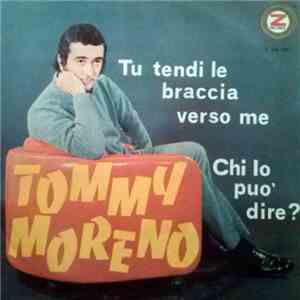 Tommy Moreno  - Tu Tendi Le Braccia Verso Me / Chi Lo Può Dire? download flac mp3