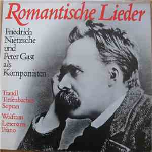 Wolfram Lorenzen, Traudl Tiefenbacher - Romantische Lieder: Friedrich Nietzsche Und Peter Gast Als Komponisten download flac mp3