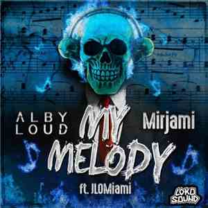 Alby Loud Ft. JloMiami & Mirjami - My Melody download flac mp3