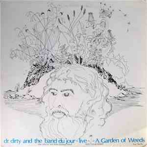 Dr. Dirty And The Band Du Jour - Live- A Garden Of Weeds download flac mp3