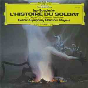Igor Stravinsky - John Gielgud · Tom Courtenay · Ron Moody, Boston Symphony Chamber Players - L'Histoire Du Soldat download flac mp3