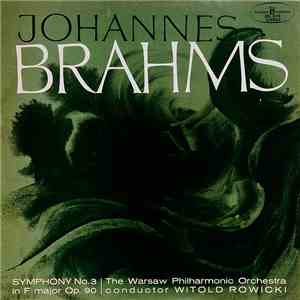 Johannes Brahms, The Warsaw Philharmonic Orchestra Conduct Witold Rowicki - Symphony No. 3 In F Major Op. 90 download flac mp3