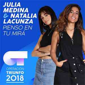 Julia Medina & Natalia Lacunza - Pienso En Tu Mirá (Operación Triunfo 2018) download flac mp3