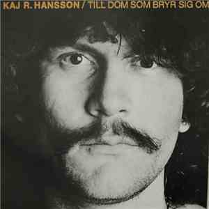 Kaj R. Hansson - Till Dom Som Bryr Sig Om download flac mp3