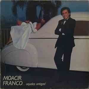Moacyr Franco - Moacyr Franco... Aquelas Antigas download flac mp3