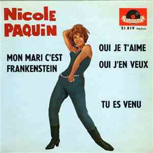 Nicole Paquin - Oui Je T'Aime / Oui J'En Veux / Mon Mari C'Est Frankenstein / Tu Es Venu download flac mp3