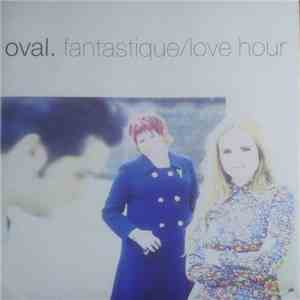 Oval  - Fantastique / Love Hour download flac mp3