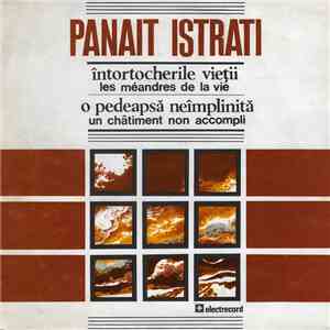 Panait Istrati - Întortocherile Vieții = Les Méandres De La Vie / O Pedeapsă Neîmplinită = Un Châtiment Non Accompli download flac mp3