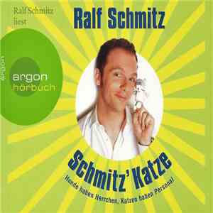 Ralf Schmitz - Schmitz' Katze (Hunde Haben Herrchen, Katzen Haben Personal) download flac mp3