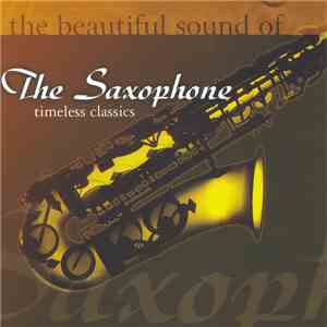 Various - The Beautiful Sound Of The Saxophone - Timeless Classics flac mp3 download