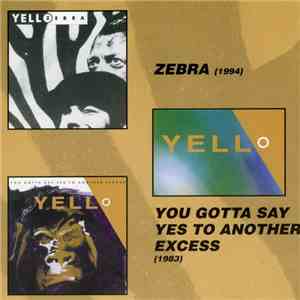 Yello - Zebra / You Gotta Say Yes To Another Excess download flac mp3