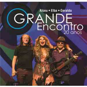 Alceu • Elba • Geraldo - O Grande Encontro 20 Anos download flac mp3