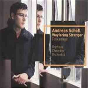 Andreas Scholl With Orpheus Chamber Orchestra - Wayfaring Stranger Folksongs download flac mp3